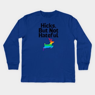 Hicks, but not Hateful Kids Long Sleeve T-Shirt